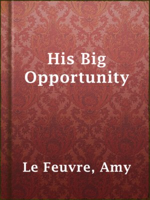 cover image of His Big Opportunity